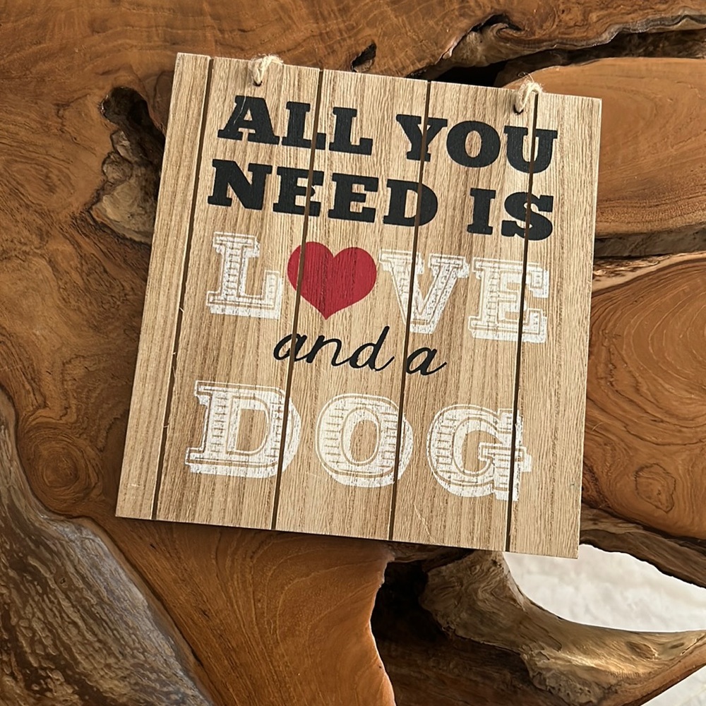 All you need is Love and a Dog Sign